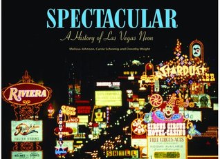 Spectacular A History of Las Vegas Neon (Unknown Binding)