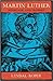 Martin Luther: Renegade and Prophet