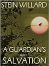 A Guardian's Salvation by Stein Willard