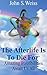 The Afterlife is to Die For by John S. Weiss