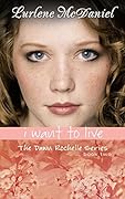 I Want to Live: The Dawn Rochelle Series, Book Two (Lurlene McDaniel Books: 2) 