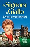 Omicidi e buone maniere. La Signora in Giallo by Jessica Fletcher