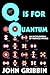 Q is for Quantum