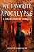 My Favorite Apocalypse: A C...