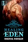 Healing Eden by Rhenna Morgan