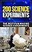 200 Science Experiments: The Best Fun Making Science Experiments