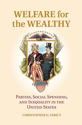 Welfare for the Wealthy: Parties, Social Spending, and Inequality in the United States (Kindle Edition)