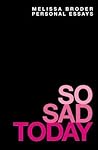 So Sad Today by Melissa Broder