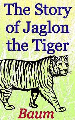 The Story of Jaglon the Tiger: Children's Fantasy Series (Kindle Edition)