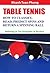 Table Tennis: How to Classify, Read, Predict Spins & Return a Spinning Ball: Referring to the Principles of Physics