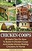 Chicken Coops: 20 Useful Tips On How To Build A Chicken Coop And Make Money Raising Chickens At Home: (Keeping Chickens, Raising Chickens For Dummies, ... Guide to Raising Backyard Chickens)