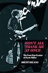 Book cover for Don't All Thank Me At Once: The Lost Pop Genius of Scott Miller