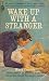 Wake Up With A Stranger