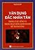 Vận Dụng Đắc Nhân Tâm Trong Cuộc Sống Và Trong Hoạt Động Kinh Doanh Để Thành Công