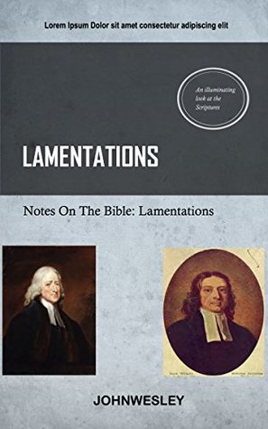 Wesley On Lamentations: John Wesley's Notes On The BIble