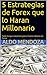 5 Estrategias de Forex que lo Haran Millonario: Todo lo que necesita para invertir dinero en Forex