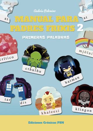 Portada de Manual para padres frikis 2: Primeras palabras, de Andrés Palomino