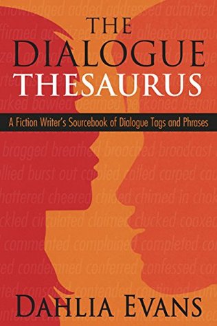 The Dialogue Thesaurus: A Fiction Writer's Sourcebook of Dialogue Tags and Phrases (Kindle Edition)