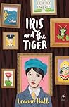Iris and the Tiger by Leanne Hall