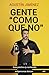 Gente "como que no"