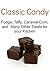 Classic Candy: Fudge, Taffy, Caramel Corn, and Many Other Treats for your Kitchen: (Classic Candy, Classic Candy Book, Classic Candy Recipes, Classic Candy Tips,Classic Candy Guide)