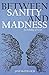 Between Sanity and Madness:...