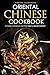 Oriental Chinese Cookbook - Chinese Cooking Recipes you’ll never forget: 25 Simple and Delicious Chinese Recipes
