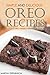 Simple and Delicious Oreo Recipes: Amazing Oreo Desserts for any Occasion