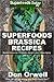 Superfoods Brassica Recipes: Over 70 Quick & Easy Gluten Free Low Cholesterol Whole Foods Recipes full of Antioxidants & Phytochemicals (Natural Weight Loss Transformation Book 123)