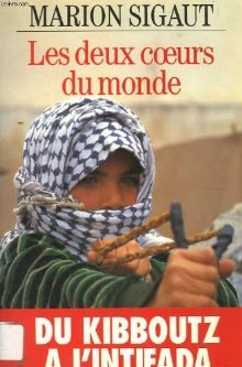 Les Deux Coeurs Du Monde: Du Kibboutz A L'Intifada