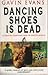 Dancing Shoes Is Dead
