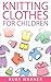 Knitting Clothes for Children
