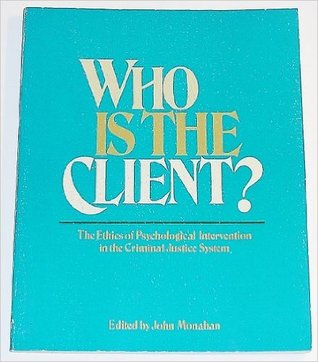 Who Is the Client? the Ethics of Psychological Intervention in the Criminal Justice System