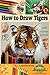 How to Draw Tigers with Colored Pencils: How to Draw Realistic Wild Animals, Learn to Draw Lifelike Big Cats, Wildlife Art, Tiger, Drawing Lessons, Realism, Learn How to Draw, Art Book, Illustrations