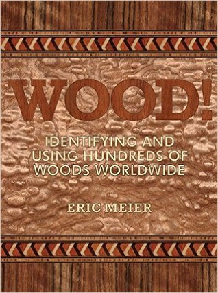 WOOD! Identifying and Using Hundreds of Woods Worldwide