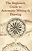 The Beginner's Guide to Automatic Writing and Drawing
