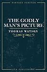 The Godly Man's Picture by Thomas Watson