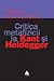 Critica metafizicii la Kant şi Heidegger