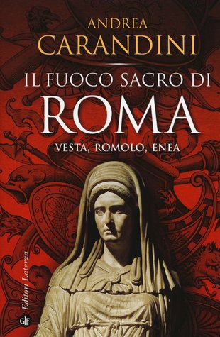 Il fuoco sacro di Roma: Vesta, Romolo, Enea (Paperback)