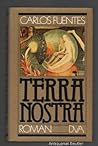 Terra Nostra by Carlos Fuentes