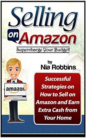 Selling on Amazon: Supercharge Your Budget! Successful Strategies on How to Sell on Amazon and Earn Extra Cash from Your Home. (Selling on Amazon books, ... selling on amazon make money online)
