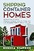 Shipping container homes: blueprint how to build a shipping container home for cheap and live mortgage free for rest of your life (Tiny house living Book 2)