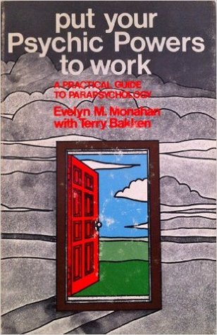 Put Your Psychic Powers to Work: A Practical Guide to Parapsychology.