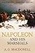 Napoleon and His Marshals by A.G. Macdonell