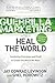 Guerrilla Marketing to Heal the World: Combining Principles and Profit to Create the World We Want