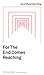 For the End Comes Reaching by David Wong Hsien Ming