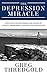 The Depression Miracle: Seven Keys to Shattering the Chains of Anxiety, Depression, and the Unfulfilled Life