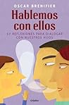 Hablemos con ellos: 37 reflexiones para dialogar con nuestros hijos Hablemos con ellos: 37 reflexiones para dialogar con nuestros hijos