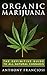 Organic Marijuana: The Definitive Guide to All Natural Cannabis