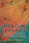 Staten Island Slayings: Murderers & Mysteries of the Forgotten Borough